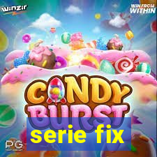 serie fix